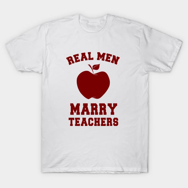 real  men marry teachers T-Shirt by TshirtsCintia